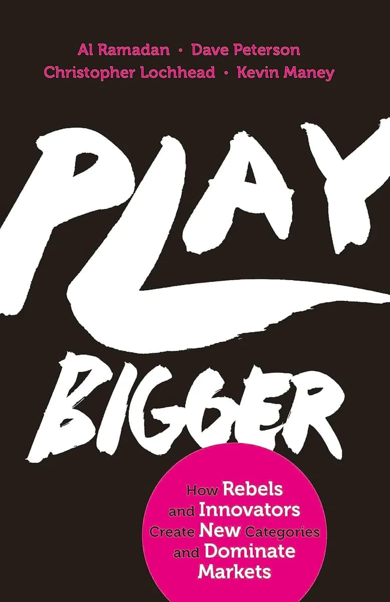 Play Bigger by Al Ramadan, Dave Peterson, Christopher Lochhead